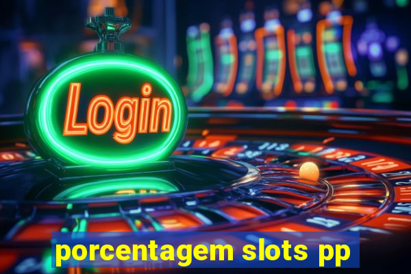 porcentagem slots pp